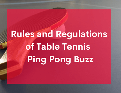 Rules and Regulations of Table Tennis - Ping Pong Buzz
