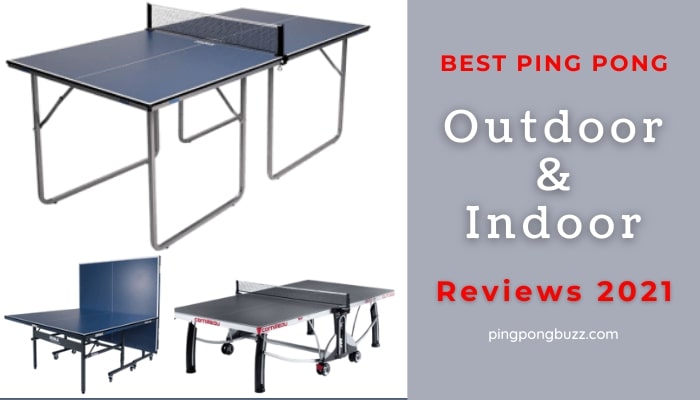 Best Ping Pong Table [2021] – Outdoor & Indoor Reviews