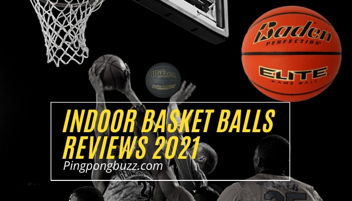 Best Indoor Basketball You Should Buy in 2021