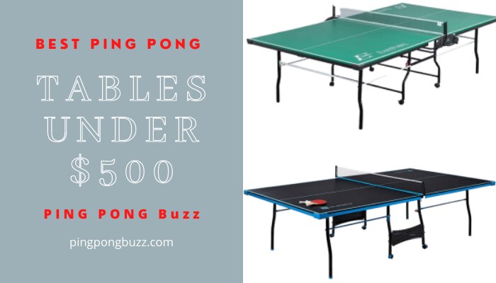 Best Ping Pong Tables Under $500 [2021] – Ping Pong Buzz