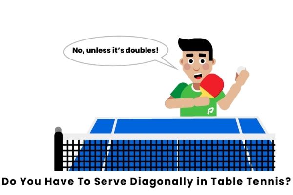 Do You have to Serve Diagonally in Ping Pong