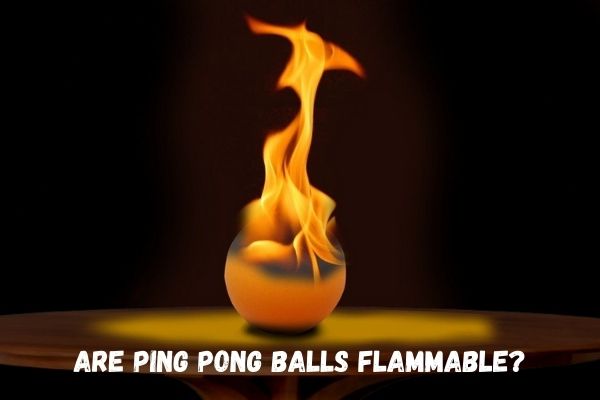 are ping pong balls toxic