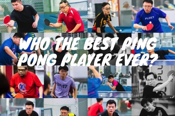 Who the Best Ping Pong Player Ever?