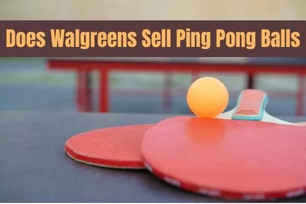 check does walgreens sell ping pong balls